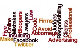 Lawyer Mistakes, Online Mistakes, Attorney, Facebook, Twitter, Judges, Lawyers