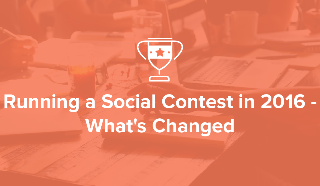 Running A Social Contest In 2016 – What’s Changed?