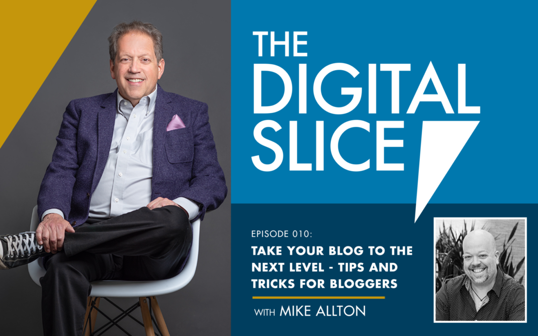 Ep 010: Take Your Blog To The Next Level – Tips And Tricks For Bloggers