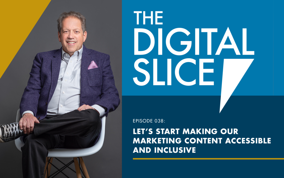 Ep 038: Let’s Start Making Our Marketing Content Accessible And Inclusive