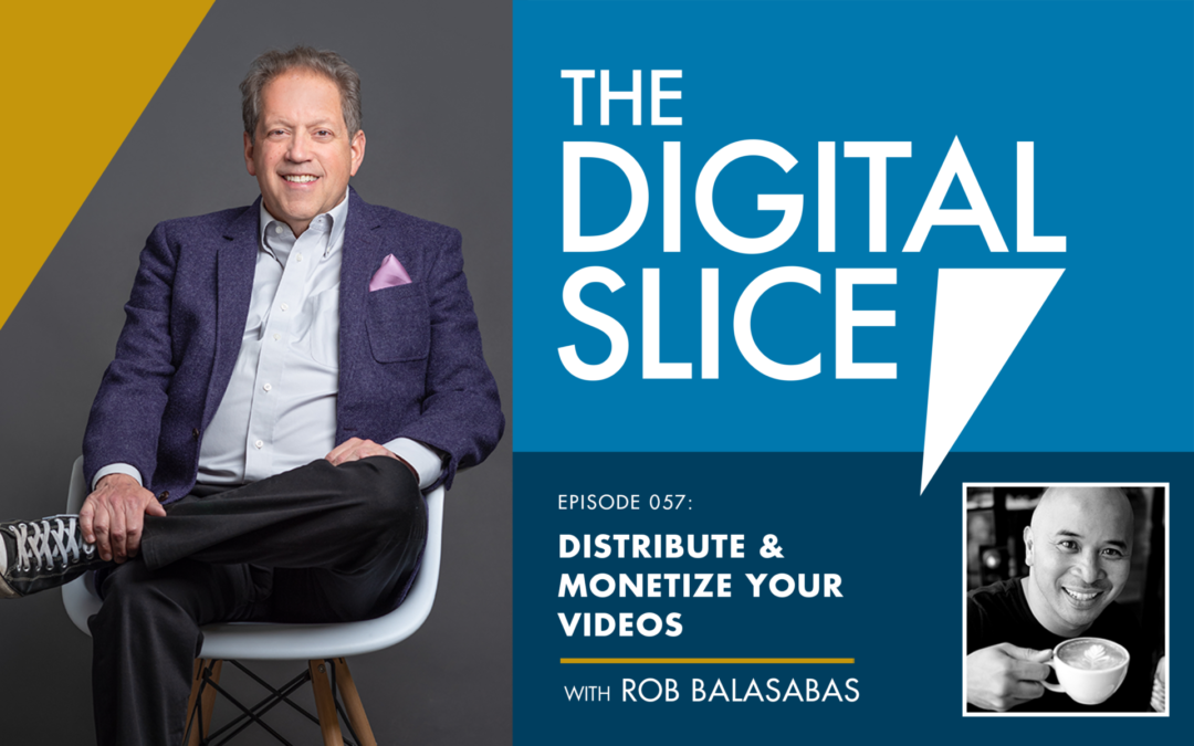 Ep 057: Distribute & Monetize Your Videos