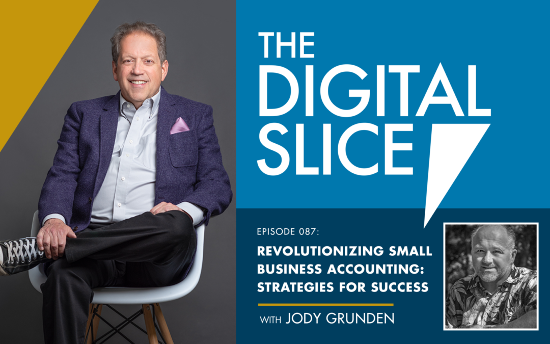 Ep 087: Revolutionizing Small Business Accounting: Strategies for Success