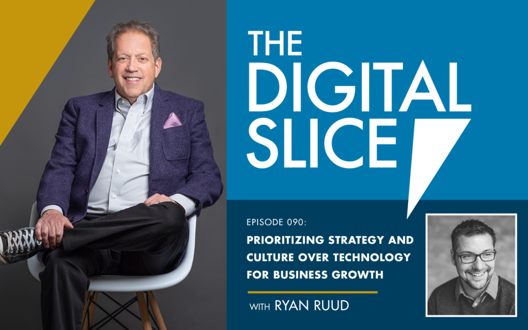 Ep 090: Prioritizing Strategy And Culture Over Technology For Business Growth