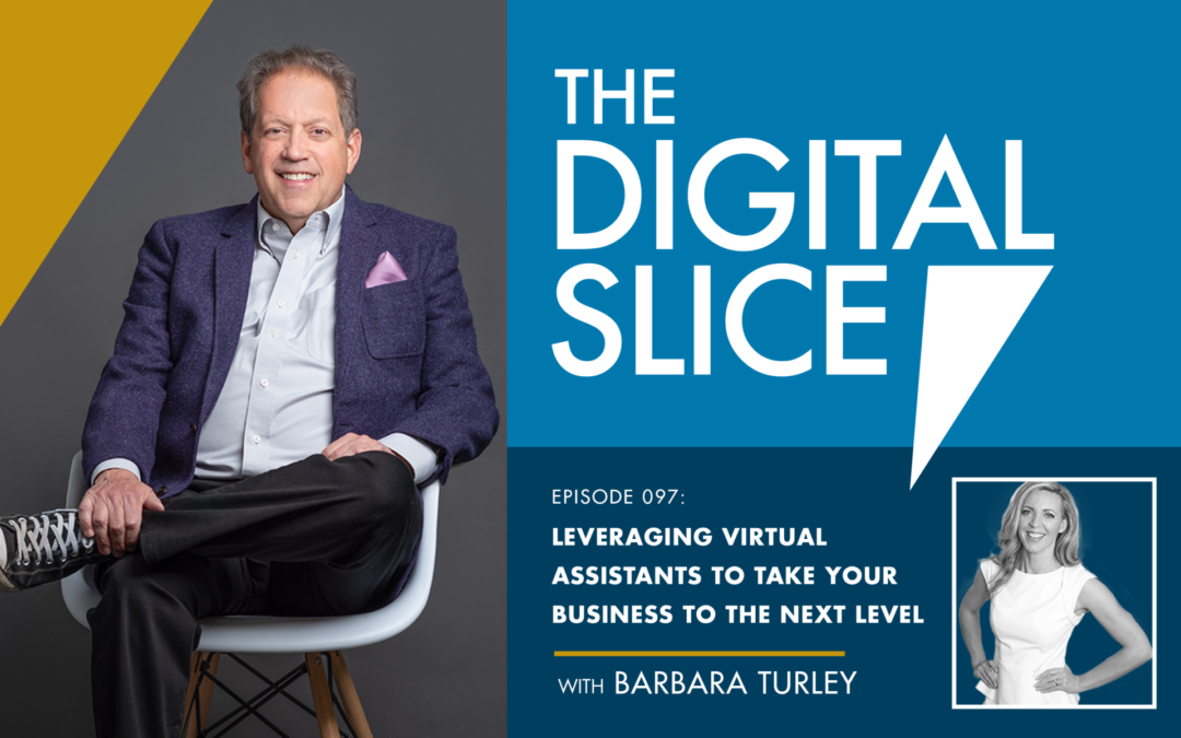 Ep 097: Leveraging Virtual Assistants To Take Your Business To The Next Level