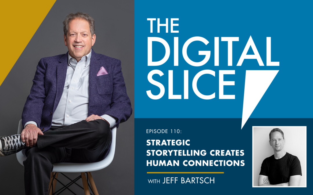 Ep 110: Strategic Storytelling Creates Human Connections