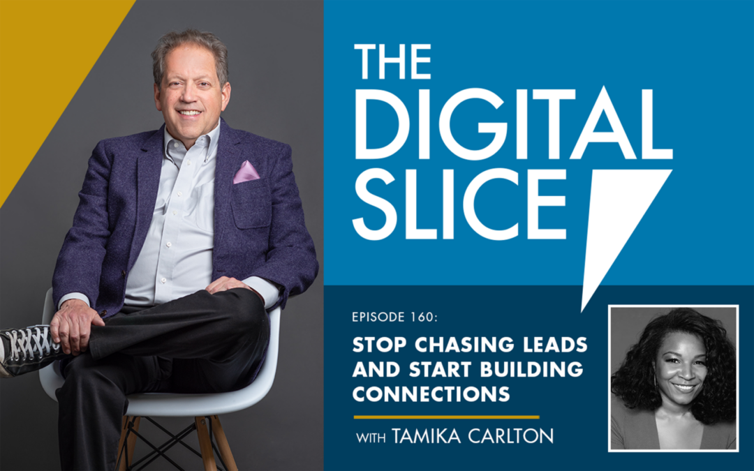 Ep 160: Stop Chasing Leads And Start Building Connections