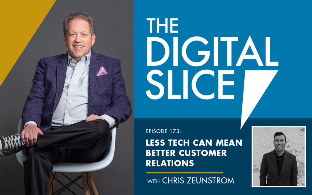 Ep 173: Less Tech Can Mean Better Customer Relations