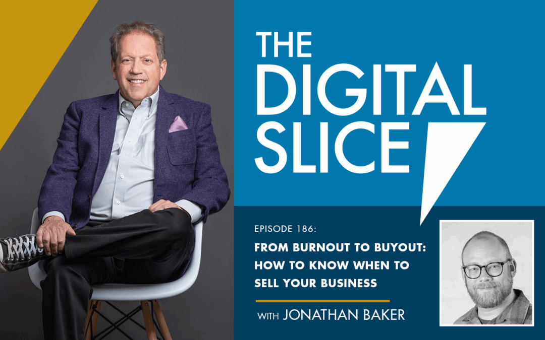 Ep 186: From Burnout to Buyout: How to Know When to Sell Your Business