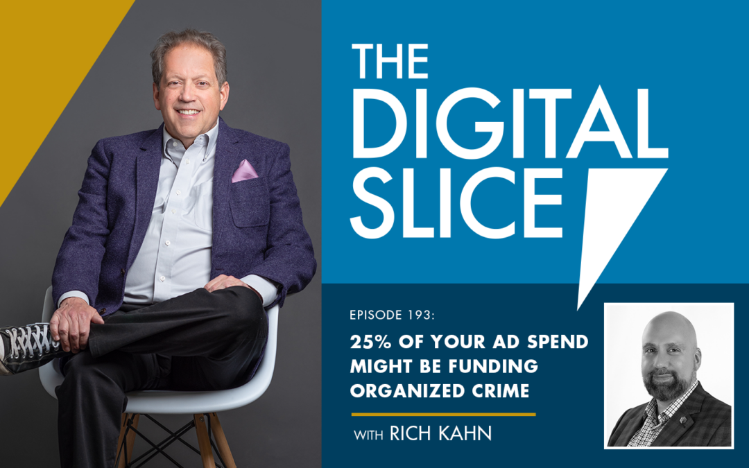 Ep 193: 25% of Your Ad Spend Might Be Funding Organized Crime