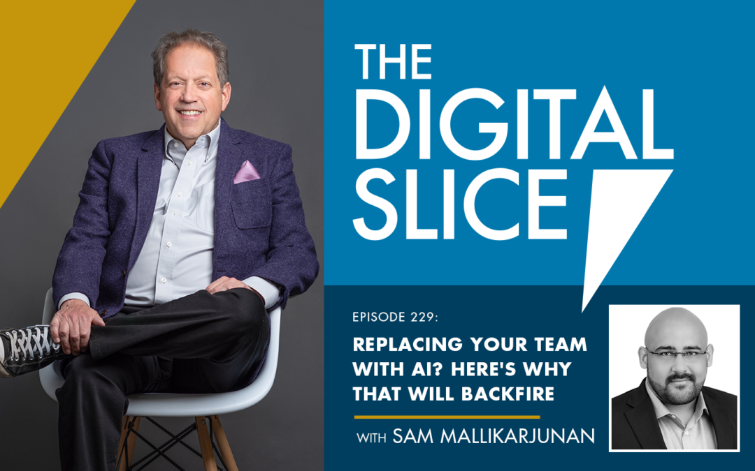 Ep 229: Replacing Your Team With AI? Here’s Why That Will Backfire