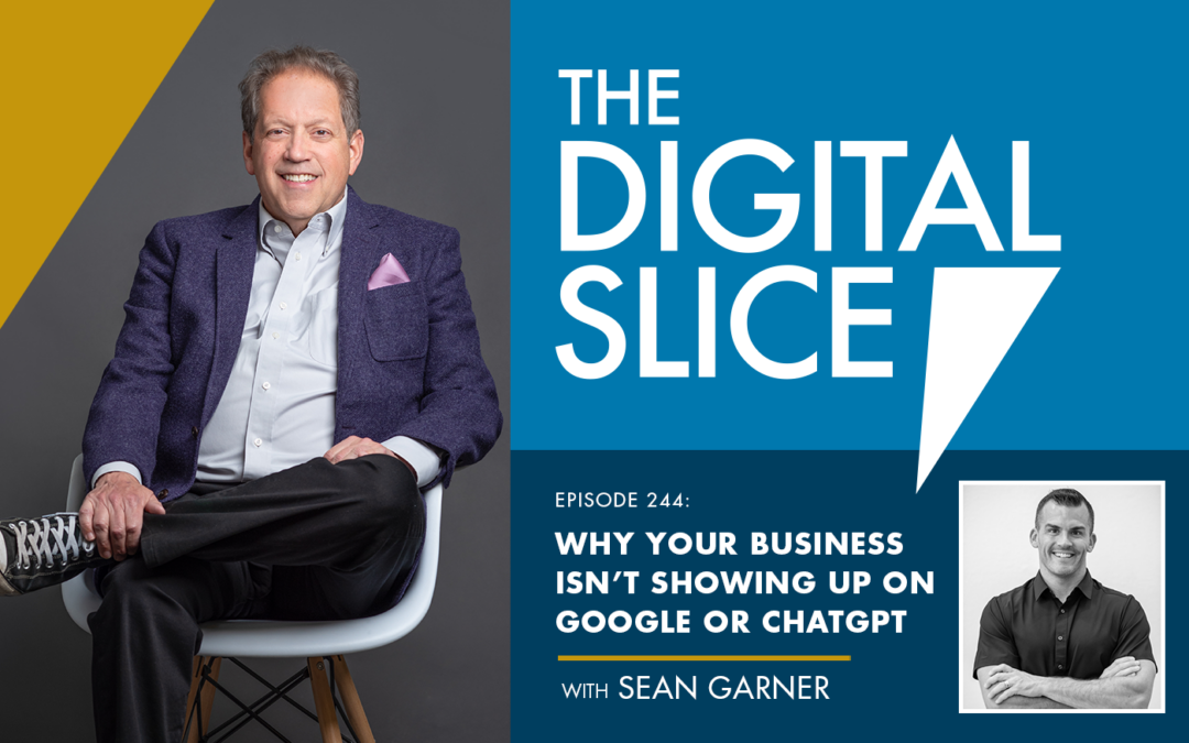 Ep 244: Why Your Business Isn’t Showing Up On Google Or ChatGPT